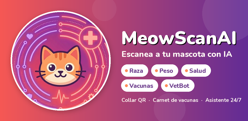 MeowScanAI: escanea a tu mascota con IA — raza, peso, salud, vacunas y VetBot